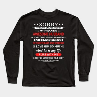 Sorry my heart only beats for my freaking awesome  husband Long Sleeve T-Shirt